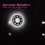 cover: Awesome Daughter - Deep In The Long Grass