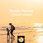 cover: A Smooth Architect - Sunset Walking