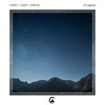 cover: First Light Circus - Kingdom