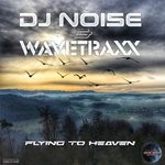 cover: Dj Noise & Wavetraxx - Flying To Heaven