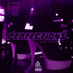 cover: Jay Esco - Perfections (Explicit)