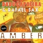 cover: Dudu Capoeira|Rafael Sax - Amber