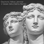 cover: Electronic Yellow Jammer - 2 Greek Girls (Helms Remix)