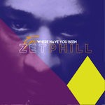 cover: Zet Phill - Where Have You Been