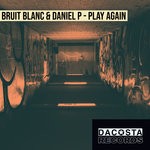 cover: Bruit Blanc & Daniel P - Play Again