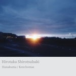 cover: Hirotaka Shirotsubaki - Hanakuma/Kenchomae