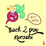 cover: Kuroshi - Back 2 You