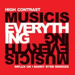 cover: High Contrast - Music Is Everything (Influx UK + Danny Byrd Remixes)