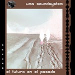 cover: Uma Soundsystem - El Futuro En El Pasado