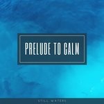 cover: Still Waters - Prelude To Calm