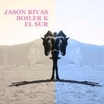 cover: Jason Rivas & Boiler K - El Sur