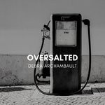 cover: Debra Archambault - Oversalted