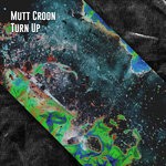 cover: Mutt Croon - Turn Up