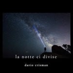 cover: Dario Crisman - La Notte Ci Divise