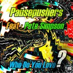 cover: Pausepushers|Pete Simpson - Who Do You Love?