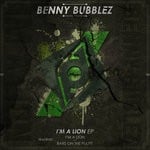 cover: Benny Bubblez - I'm A Lion Ep