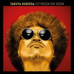 cover: Takuya Kuroda - Fly Moon Die Soon