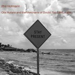 cover: Phil Hofmann - Otis Hufano And The Merchants Of Doubt/Too Little...later