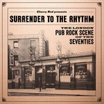 cover: Various - Surrender To The Rhythm: The London Pub Rock Scene Of The Seventies