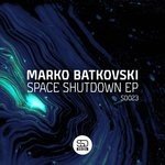 cover: Marko Batkovski - Space Shutdown