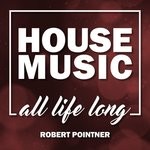 cover: Robert Pointner - House Music All Life Long