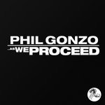 cover: Phil Gonzo - As We Proceed