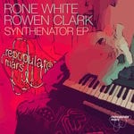 cover: Rone White|Rowen Clark - Synthenator EP