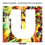 cover: Earth N Days - Everybody Be Somebody