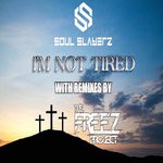 cover: Soul Slayerz - I'm Not Tired (Remixes)