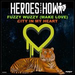 cover: Heroes Of The How - Fuzzy Wuzzy (Make Love): City In My Heart