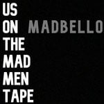 cover: madbello - Us On The Mad Men Tape