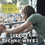 cover: Gabriel Ananda - Selected Techno Works