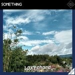 cover: Loxy Chord - Something