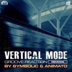 cover: Vertical Mode - Groove Reaction (Remixes)