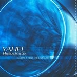 cover: Yahel - Hallucinate (Journey Into The Unknown)