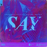 cover: Pronouncedyea X Mondo Mondo - Say (Extended Mix)