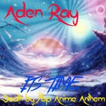 cover: Aden Ray - It's Time (Death By Pop Anime Anthem)