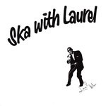 cover: Laurel Aitken - Ska With Laurel (Deluxe)