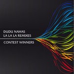 cover: Dudu Nahas - La La La Remixes - Contest Winners