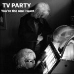 cover: Tv Party - You're The One I Want