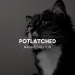 cover: Nadine Shelton - Potlatched