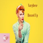 cover: Varghese - Bossed Up