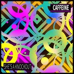 cover: Caffeine - She's A Knockout