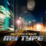 cover: Nejtrino|Baur - My Type