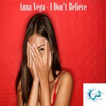 cover: Anna Vega - I Don't Believe