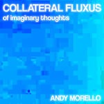 cover: Andy Morello - Collateral Fluxus Of Imaginary Thoughts