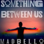 cover: madbello - Something Between Us