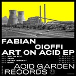 cover: Fabian Cioffi - Art On Acid EP