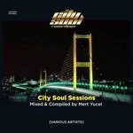 cover: Various - City Soul Sessions - Istanbul (Mert Yucel continuous DJ Mix)