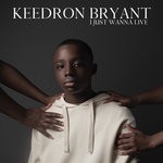 cover: Keedron Bryant - I JUST WANNA LIVE